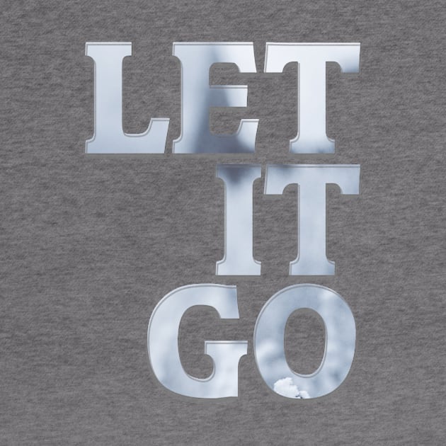 LET IT GO by afternoontees